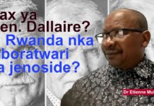 Fax ya Général Dallaire? U Rwanda rwabaye laboratwari ya jenoside?/Dr Etienne Mutabazi/Part II