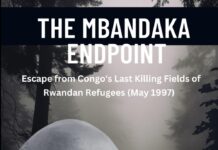 THE MBANDAKA ENDPOINT: Escape from Congo’s Last Killing Fields of Rwandan Refugees – May 1997